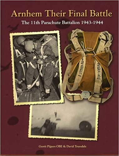 Arnhem Their Final Battle: The 11th Parachute Battalion 1943-1944