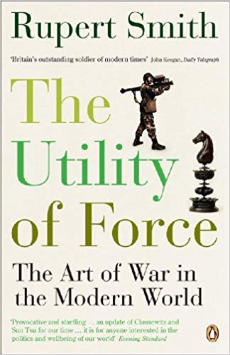 Utility of Force: The Art Of War In The Modern World