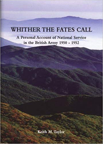 Whither the Fates Call: A Personal Account of National Service in the British Army 1950-1952