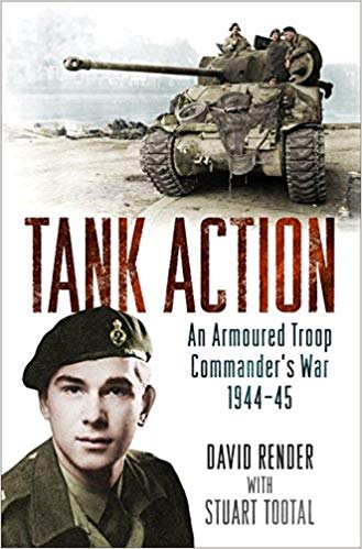Tank Action: An Armoured Troop Commander’s War 1944-45