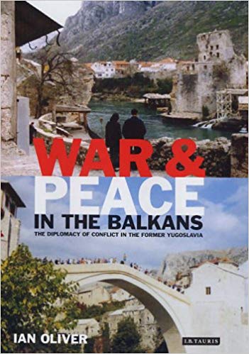 War and Peace in the Balkans: The Diplomacy of Conflict in the Former Yugoslavia