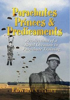 Parachutes, Princes and Predicaments: Recollections of a Royal Occasion in Parachute Training